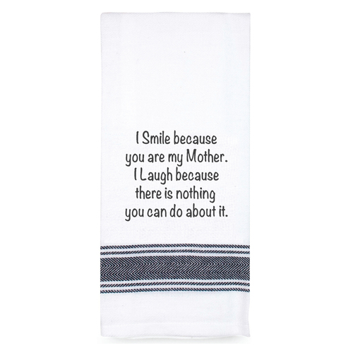 Tea Towel I Smile Because You Are My Mother|Perfect funny Gift for a laugh|Cotton Screen Printed