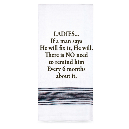 Tea Towel Ladies If A Man Says He Will Fix It|Perfect funny Gift for a laugh|Cotton Screen Printed