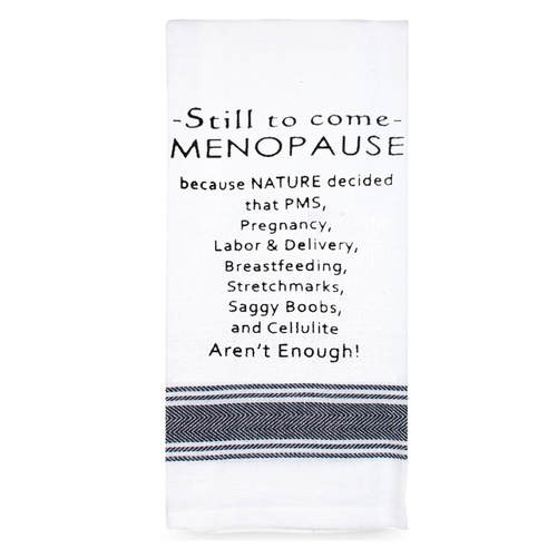 Tea Towel Still To Come Menopause|Perfect funny Gift for a laugh|Cotton Screen Printed