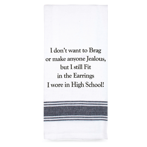 Tea Towel I Dont Want To Brag Fit My Earrings |Perfect funny Gift for a laugh