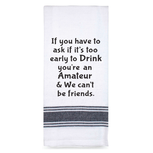 Tea Towel Too Early To Drink Friends | Perfect funny Gift for a laugh | Cotton Screen Printed