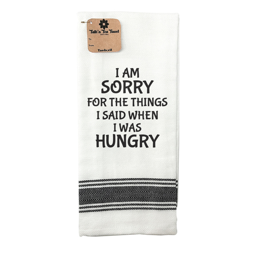 Tea Towel Sorry for the things I said when I was Hungry | Sentimental Happy Kitchen Gift | Cotton Screen Printed