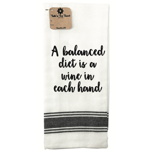 TEA TOWEL A BALANCED DIET IS A WINE IN EACH HAND 